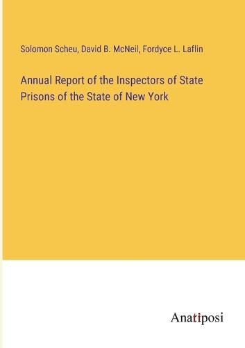 Cover image for Annual Report of the Inspectors of State Prisons of the State of New York
