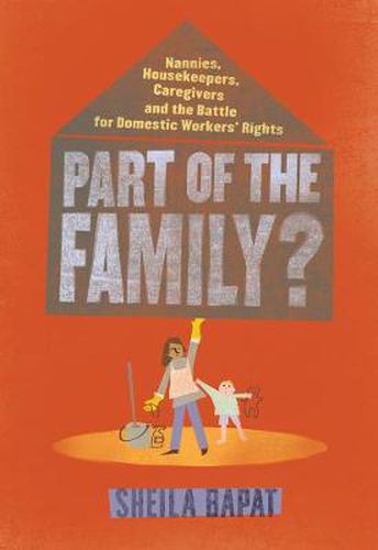 Cover image for Part Of The Family?: Nannies, Housekeepers, Caregivers and the Battle for Domestic Worker's Rights