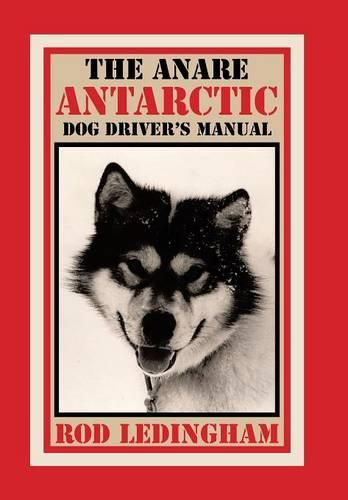 Cover image for The ANARE Antarctic Dog Driver's Manual