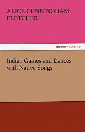 Cover image for Indian Games and Dances with Native Songs