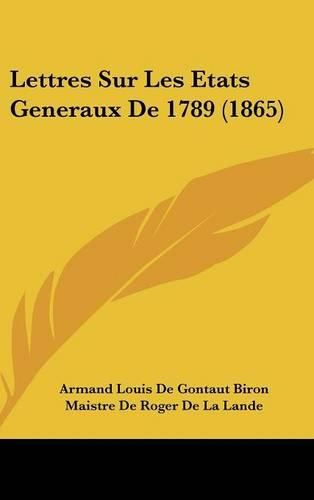 Lettres Sur Les Etats Generaux de 1789 (1865)