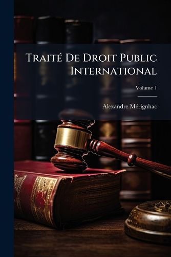 Cover image for Trait de Droit Public International, Volume 1