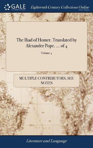 Cover image for The Iliad of Homer. Translated by Alexander Pope. ... of 4; Volume 4