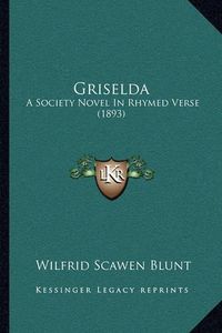 Cover image for Griselda: A Society Novel in Rhymed Verse (1893)