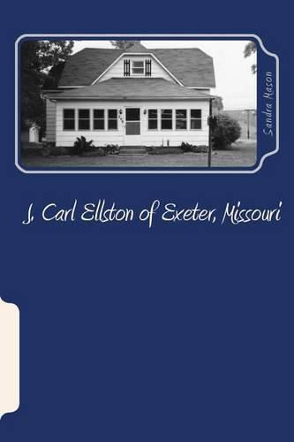 Cover image for J. Carl Ellston of Exeter, Missouri