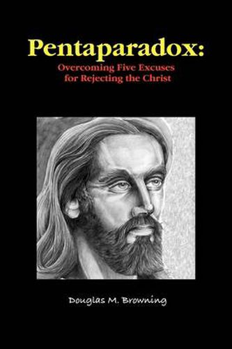 Cover image for Pentaparadox: Overcoming Five Excuses for Rejecting the Christ