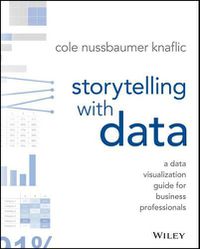 Cover image for Storytelling with Data: A Data Visualization Guide for Business Professionals