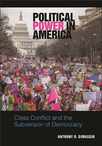 Cover image for Political Power in America: Class Conflict and the Subversion of Democracy