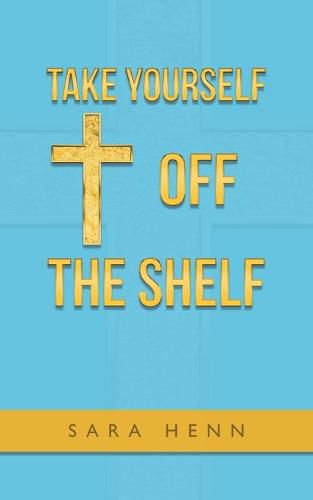 Cover image for Take Yourself off the Shelf