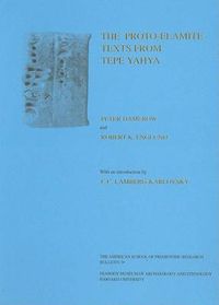 Cover image for Excavations at Tepe Yahya, Iran, 1967-1975: The Proto-Elamite Texts from Tepe Yahya
