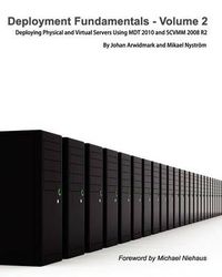 Cover image for Deployment Fundamentals, Vol. 2: Deploying Physical and Virtual Servers Using MDT 2010 and SCVMM 2008 R2