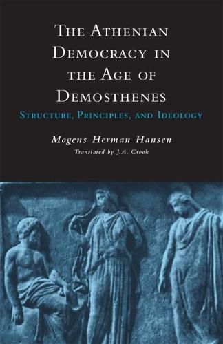 Cover image for The Athenian Democracy in the Age of Demosthenes: Structure, Principles, and Ideology