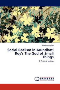 Cover image for Social Realism in Arundhati Roy's the God of Small Things