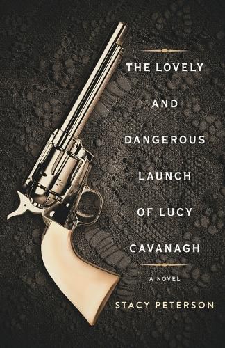 Cover image for The Lovely And Dangerous Launch Of Lucy Cavanagh