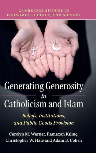 Generating Generosity in Catholicism and Islam: Beliefs, Institutions, and Public Goods Provision