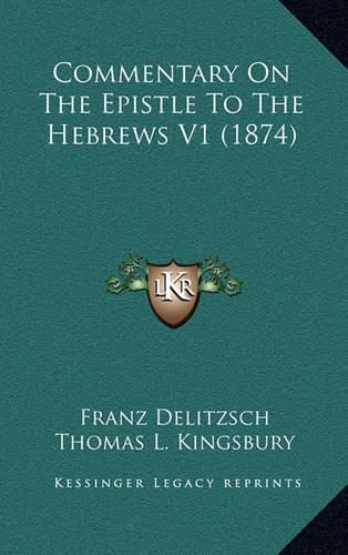 Cover image for Commentary on the Epistle to the Hebrews V1 (1874)