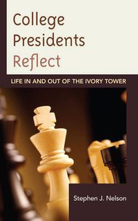 Cover image for College Presidents Reflect: Life in and out of the Ivory Tower