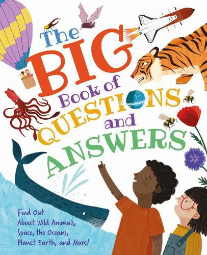 The Big Book of Questions and Answers: Find out about Wild Animals, Space, the Oceans, Planet Earth, and More!