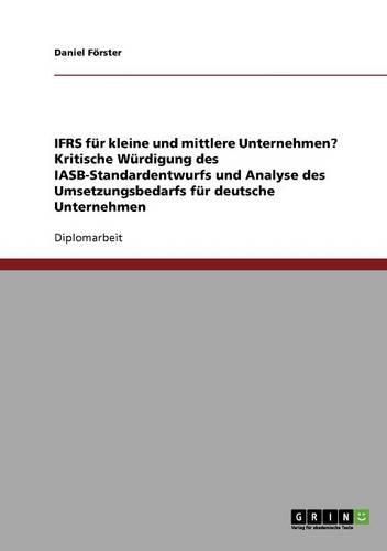 Ifrs Fur Kleine Und Mittlere Unternehmen? Kritische Wurdigung Des Iasb-Standardentwurfs Und Analyse Des Umsetzungsbedarfs Fur Deutsche Unternehmen