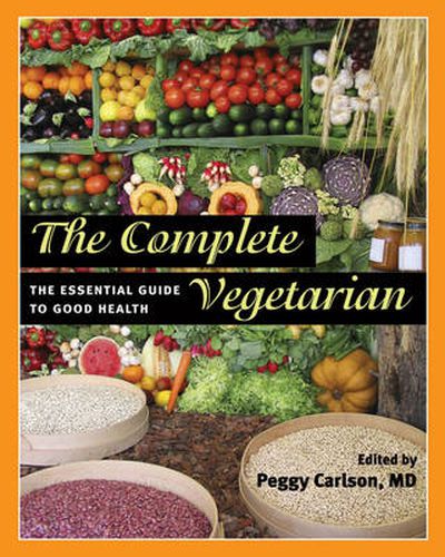 Cover image for The Complete Vegetarian: The Essential Guide to Good Health
