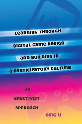 Cover image for Learning through Digital Game Design and Building in a Participatory Culture: An Enactivist Approach