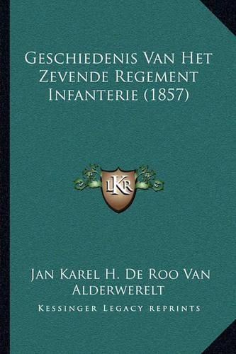 Cover image for Geschiedenis Van Het Zevende Regement Infanterie (1857)