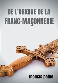 Cover image for De l'origine de la Franc-maconnerie