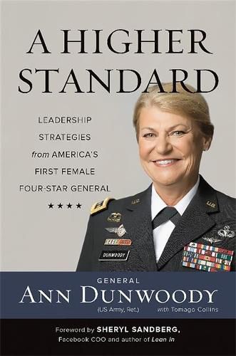 A Higher Standard: Leadership Strategies from America's First Female Four-Star General