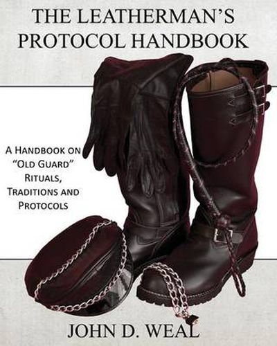 Cover image for The Leatherman's Protocol Handbook: A Handbook on  Old Guard  Rituals, Traditions and Protocols