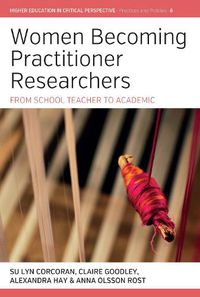 Cover image for Women Becoming Practitioner Researchers