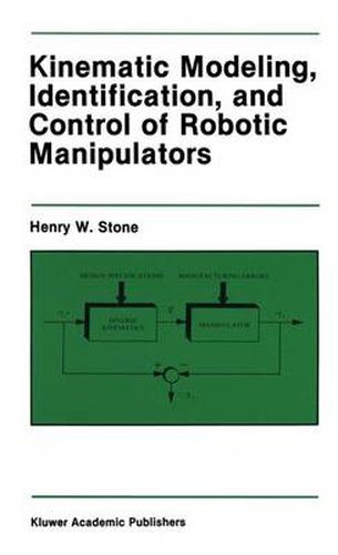 Cover image for Kinematic Modeling, Identification, and Control of Robotic Manipulators