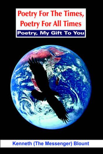 Cover image for Poetry For The Times, Poetry For All Times: Poetry, My Gift To You