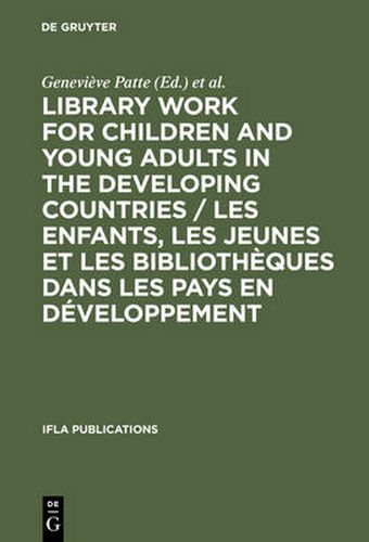 Library Work for Children and Young Adults in the Developing Countries: Proceedings of the Ifla/UNESCO Pre-Session Seminar in Leipzig, Gdr, 10-15 Aug., 1981