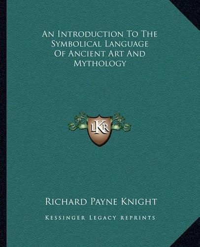 An Introduction to the Symbolical Language of Ancient Art and Mythology