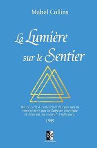 Cover image for La Lumiere sur le Sentier: (Edition de luxe de 110 pages)