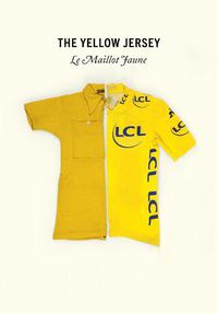Cover image for The Yellow Jersey: WINNER OF THE 2020 TELEGRAPH SPORTS BOOK AWARDS CYCLING BOOK OF THE YEAR