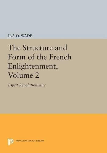 Cover image for The Structure and Form of the French Enlightenment, Volume 2: Esprit Revolutionnaire