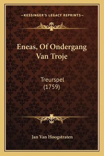 Cover image for Eneas, of Ondergang Van Troje: Treurspel (1759)