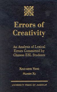 Cover image for Errors of Creativity: An Analysis of Lexical Errors Committed by Chinese ESL Students