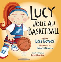 Cover image for Lucy Joue Au Basketball