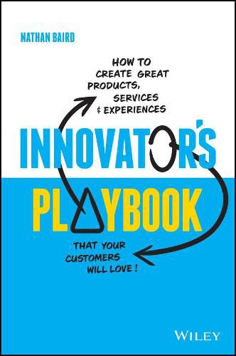 Innovator's Playbook - How to design great products, services and experiences your customers