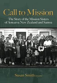 Cover image for Call to Mission: The Story of the Mission Sisters of Aotearoa New Zealand and Samoa