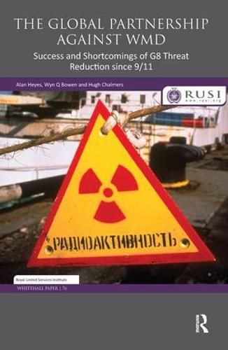 The Global Partnership Against WMD: Success and Shortcomings of G8 Threat Reduction since 9/11