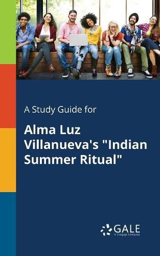 A Study Guide for Alma Luz Villanueva's Indian Summer Ritual