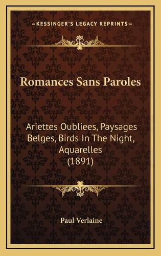 Romances Sans Paroles: Ariettes Oubliees, Paysages Belges, Birds in the Night, Aquarelles (1891)