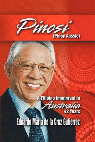 Cover image for Pinosi (Pinoy Aussie): A Filipino Immigrant in Australia 42 Years