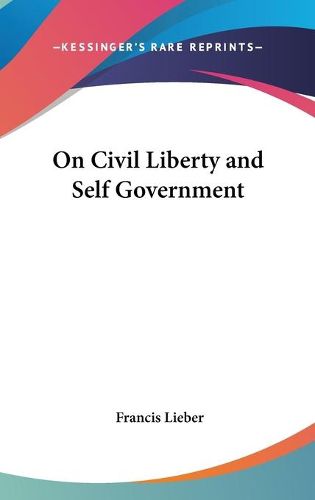 Cover image for On Civil Liberty and Self Government