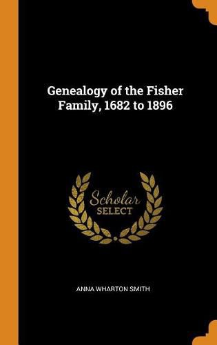 Cover image for Genealogy of the Fisher Family, 1682 to 1896