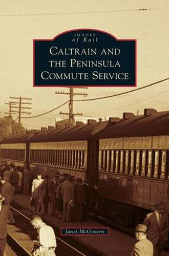 Cover image for Caltrain and the Peninsula Commute Service