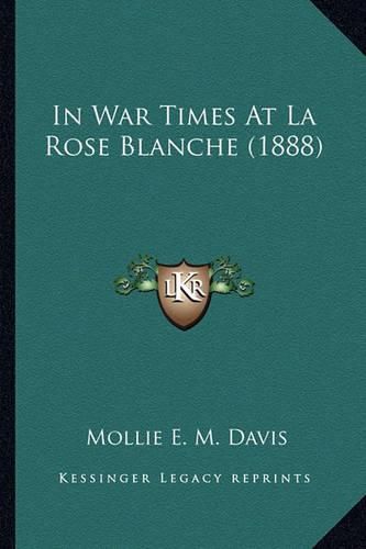 In War Times at La Rose Blanche (1888) in War Times at La Rose Blanche (1888)